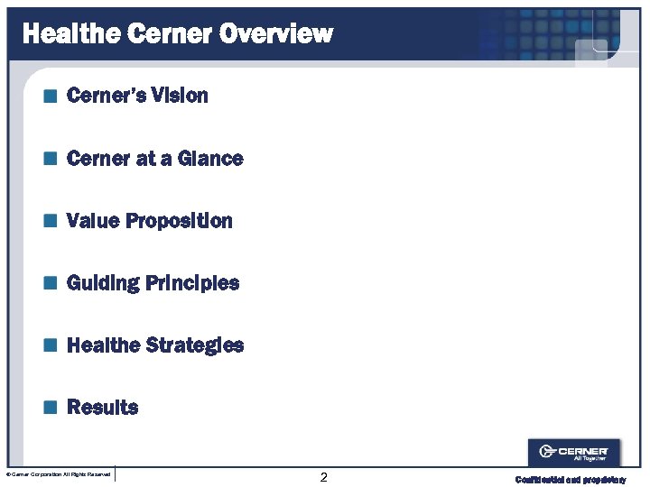 Healthe Cerner Overview Cerner’s Vision Cerner at a Glance Value Proposition Guiding Principles Healthe