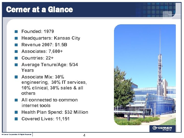 Cerner at a Glance Founded: 1979 Headquarters: Kansas City Revenue 2007: $1. 5 B