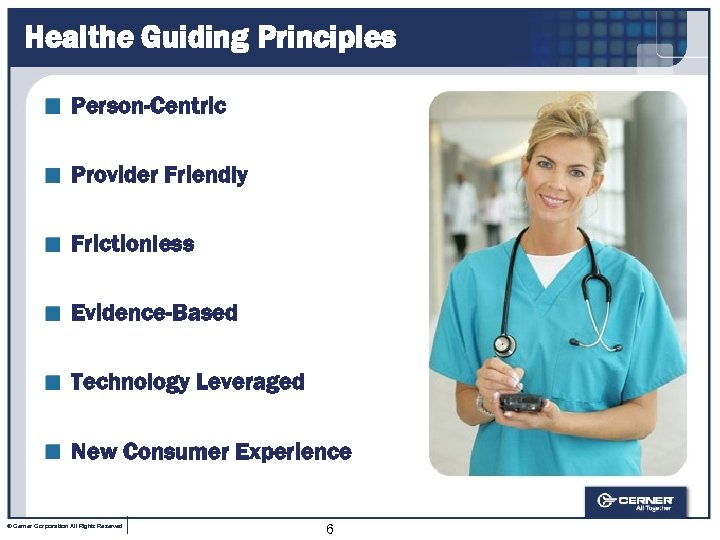 Healthe Guiding Principles Person-Centric Provider Friendly Frictionless Evidence-Based Technology Leveraged New Consumer Experience ©