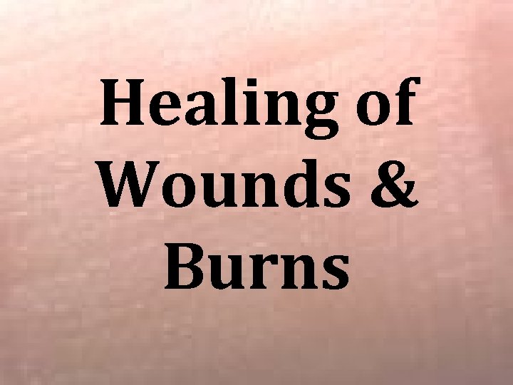 Healing of Wounds & Burns 