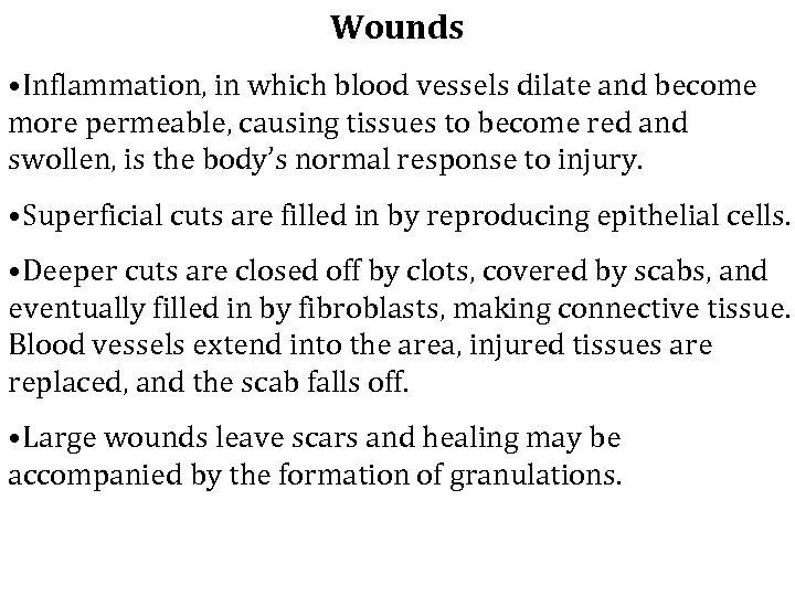 Wounds • Inflammation, in which blood vessels dilate and become more permeable, causing tissues