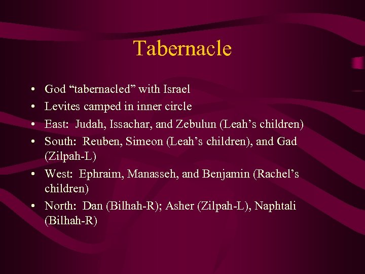 Tabernacle • • God “tabernacled” with Israel Levites camped in inner circle East: Judah,