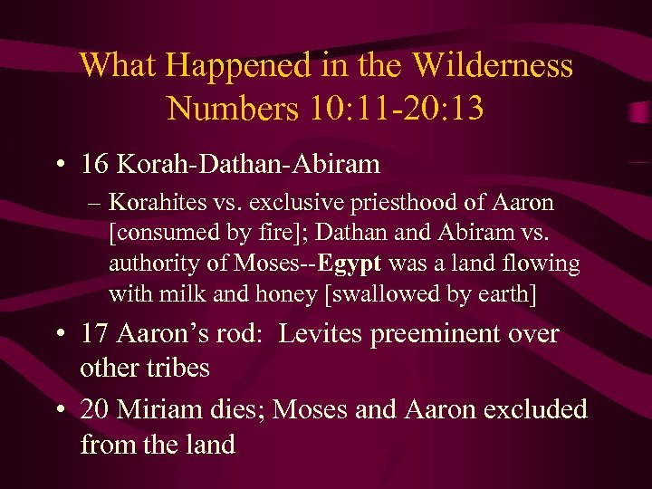 What Happened in the Wilderness Numbers 10: 11 -20: 13 • 16 Korah-Dathan-Abiram –