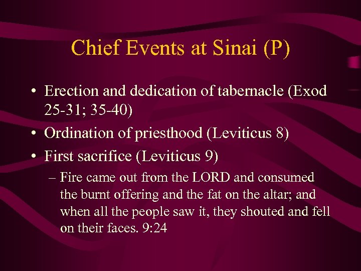 Chief Events at Sinai (P) • Erection and dedication of tabernacle (Exod 25 -31;