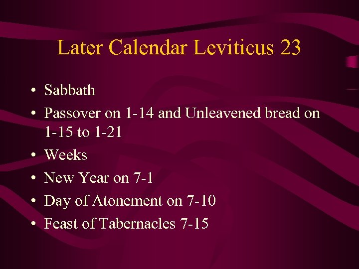 Later Calendar Leviticus 23 • Sabbath • Passover on 1 -14 and Unleavened bread