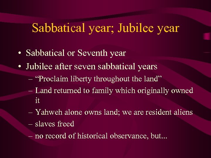 Sabbatical year; Jubilee year • Sabbatical or Seventh year • Jubilee after seven sabbatical