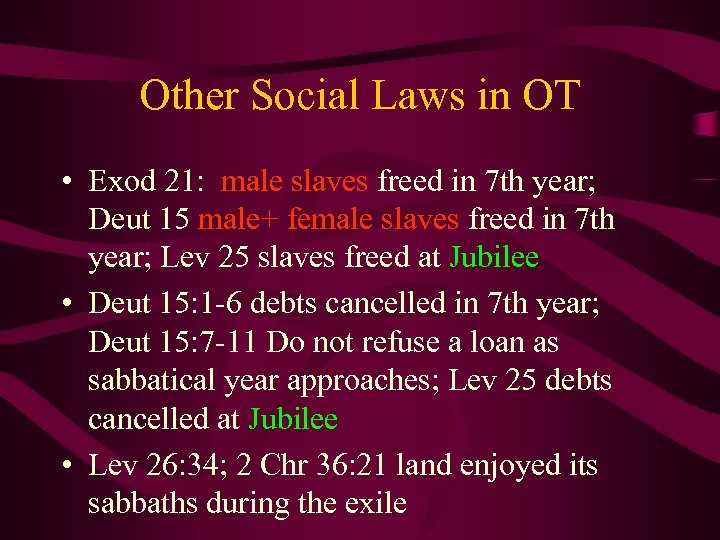 Other Social Laws in OT • Exod 21: male slaves freed in 7 th