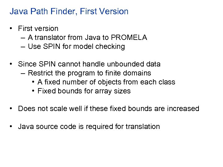 Java Path Finder, First Version • First version – A translator from Java to