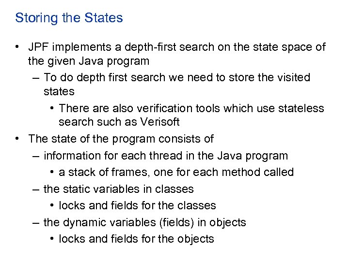 Storing the States • JPF implements a depth-first search on the state space of