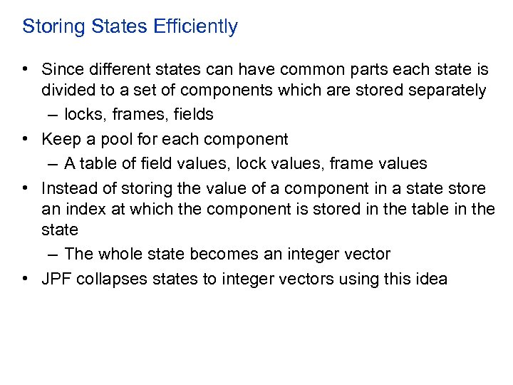 Storing States Efficiently • Since different states can have common parts each state is