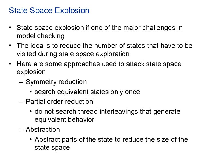 State Space Explosion • State space explosion if one of the major challenges in