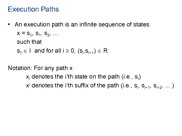 Execution Paths • An execution path is an infinite sequence of states x =