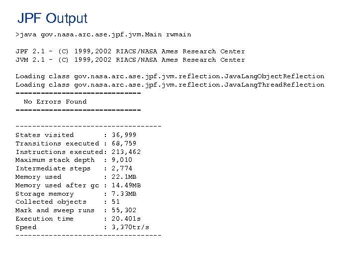 JPF Output >java gov. nasa. arc. ase. jpf. jvm. Main rwmain JPF 2. 1