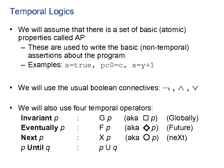 Temporal Logics • We will assume that there is a set of basic (atomic)