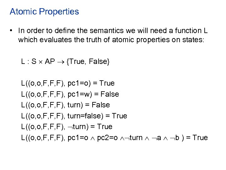 Atomic Properties • In order to define the semantics we will need a function