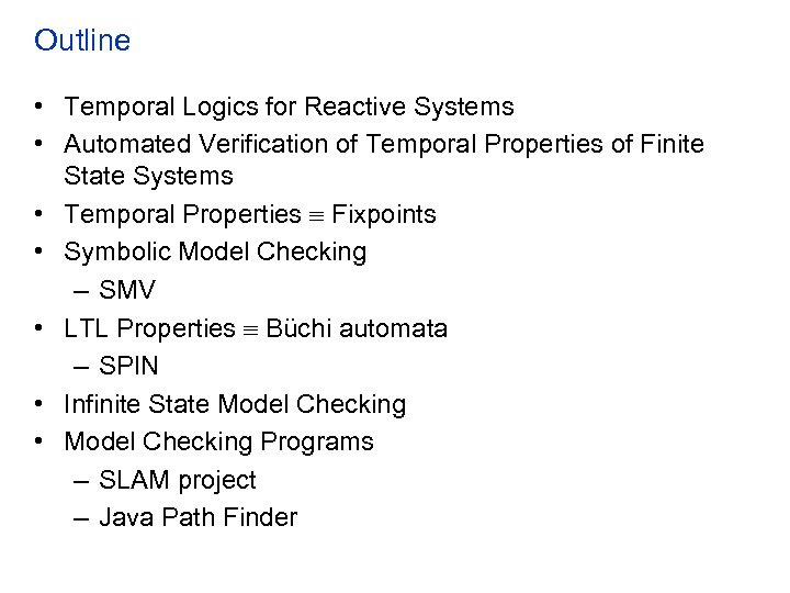 Outline • Temporal Logics for Reactive Systems • Automated Verification of Temporal Properties of