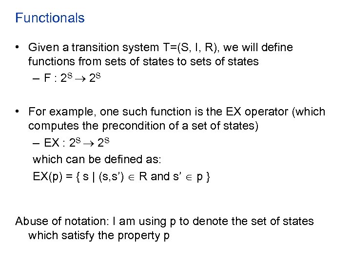 Functionals • Given a transition system T=(S, I, R), we will define functions from