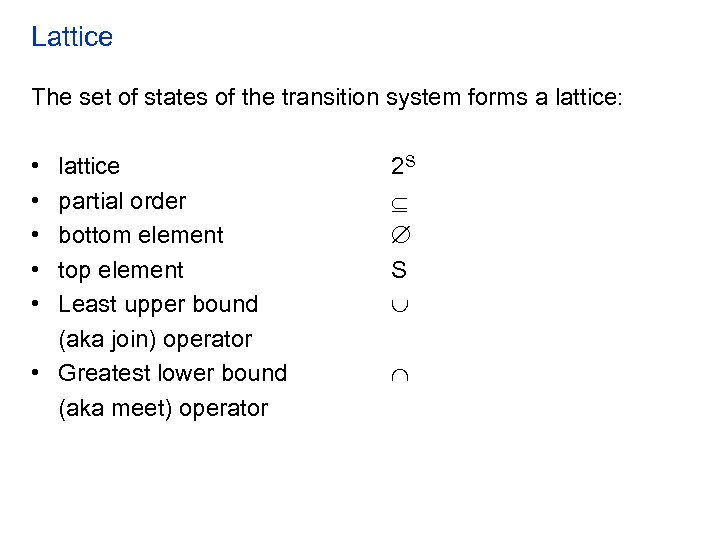 Lattice The set of states of the transition system forms a lattice: • •
