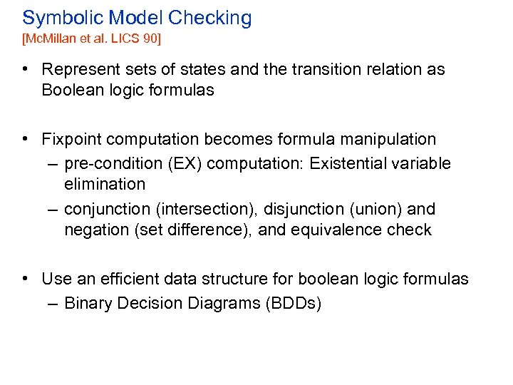 Symbolic Model Checking [Mc. Millan et al. LICS 90] • Represent sets of states