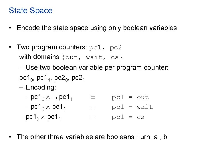 State Space • Encode the state space using only boolean variables • Two program