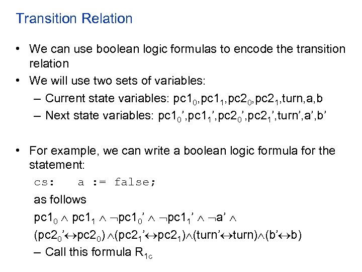 Transition Relation • We can use boolean logic formulas to encode the transition relation