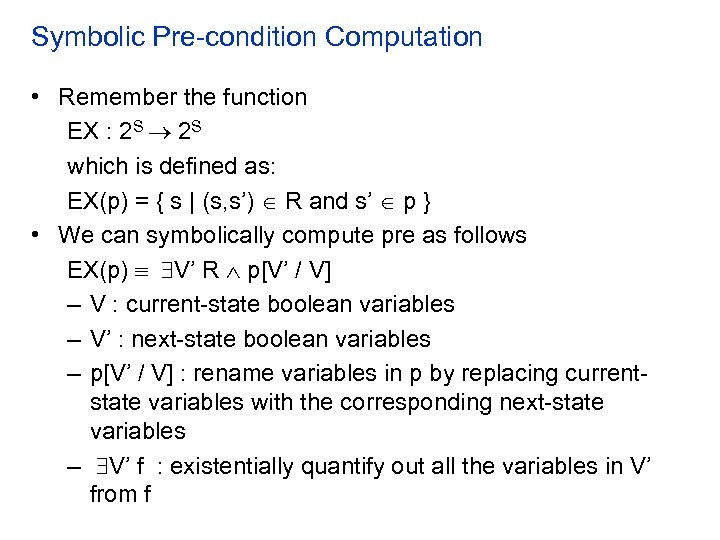 Symbolic Pre-condition Computation • Remember the function EX : 2 S which is defined
