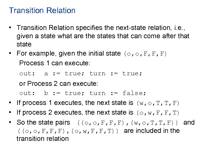 Transition Relation • Transition Relation specifies the next-state relation, i. e. , given a