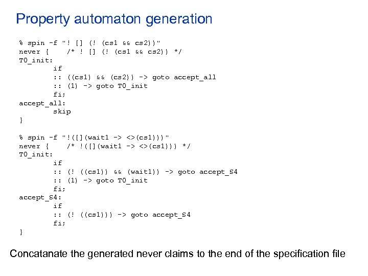 Property automaton generation % spin -f "! [] (! (cs 1 && cs 2))"