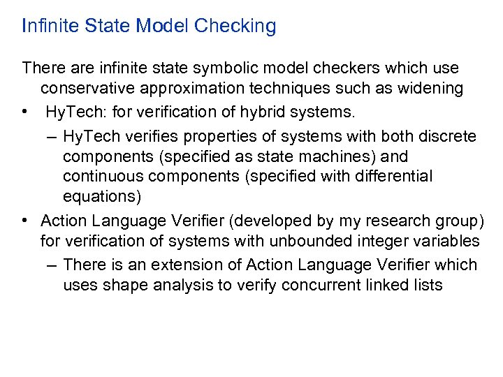 Infinite State Model Checking There are infinite state symbolic model checkers which use conservative