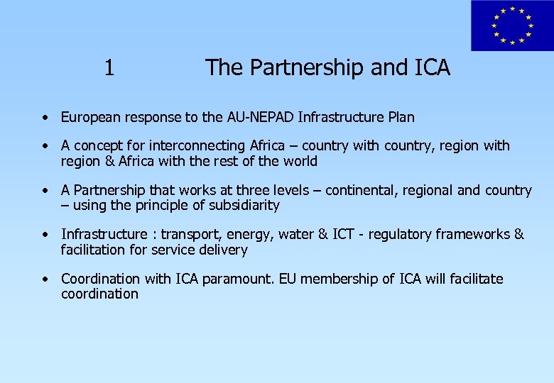 1 The Partnership and ICA • European response to the AU-NEPAD Infrastructure Plan •