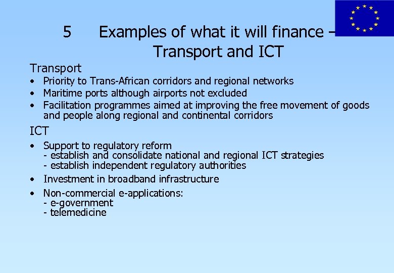 5 Transport Examples of what it will finance – Transport and ICT • Priority