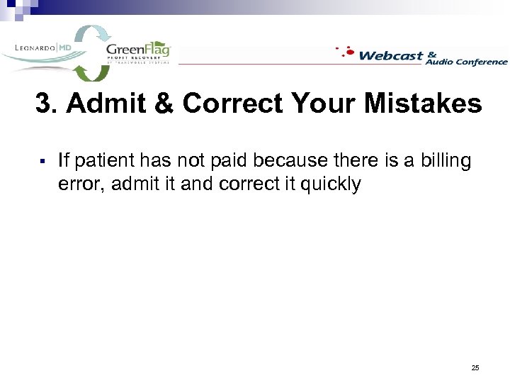 3. Admit & Correct Your Mistakes § If patient has not paid because there