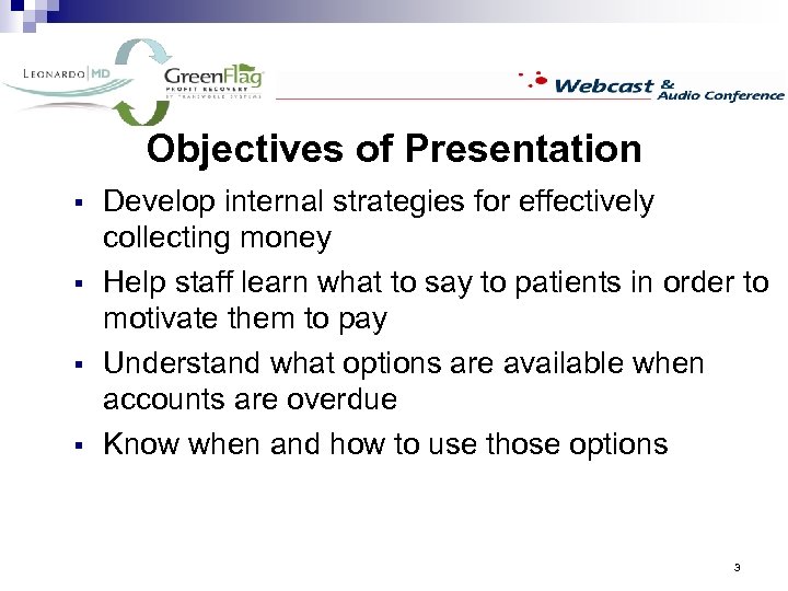 Objectives of Presentation § § Develop internal strategies for effectively collecting money Help staff