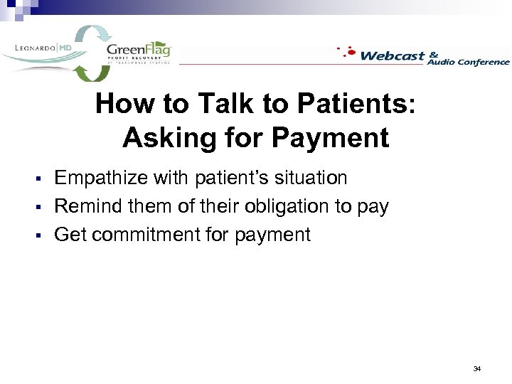 How to Talk to Patients: Asking for Payment § § § Empathize with patient’s