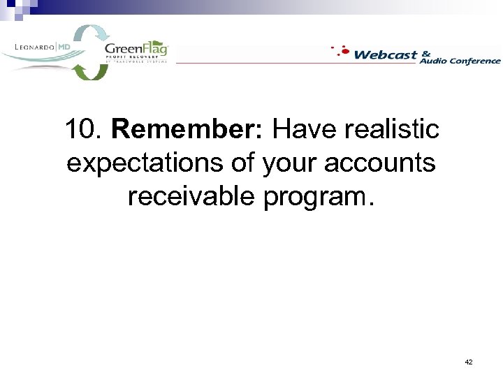 10. Remember: Have realistic expectations of your accounts receivable program. 42 