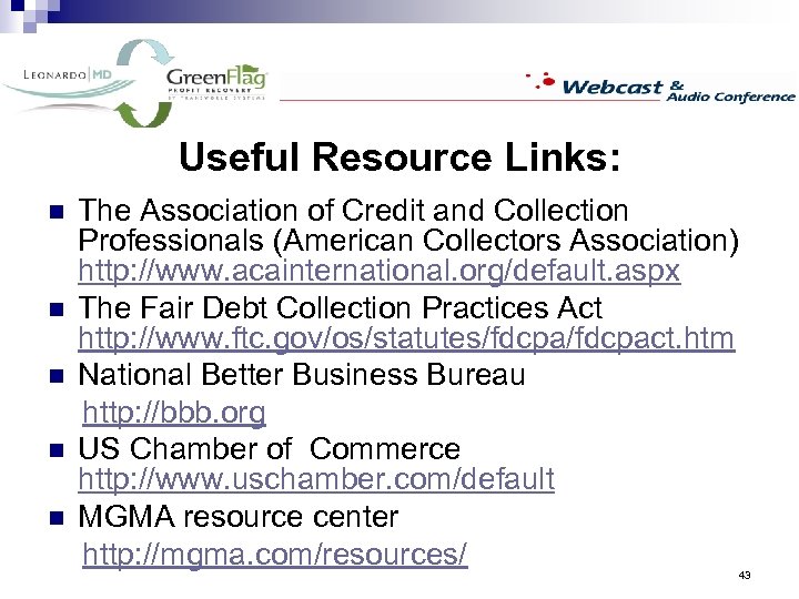 Useful Resource Links: The Association of Credit and Collection Professionals (American Collectors Association) http: