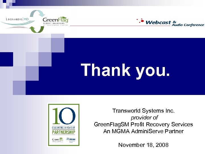 Thank you. Transworld Systems Inc. provider of Green. Flag. SM Profit Recovery Services An