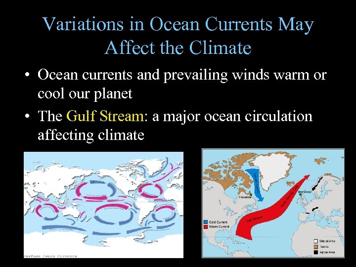 Variations in Ocean Currents May Affect the Climate • Ocean currents and prevailing winds