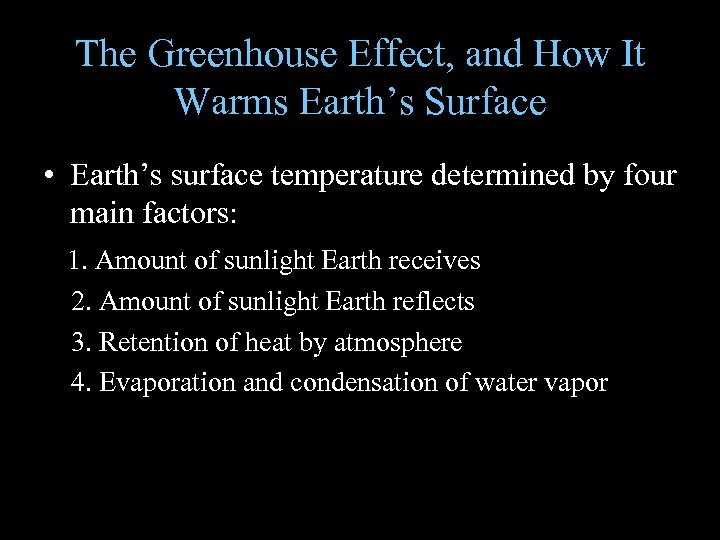 The Greenhouse Effect, and How It Warms Earth’s Surface • Earth’s surface temperature determined