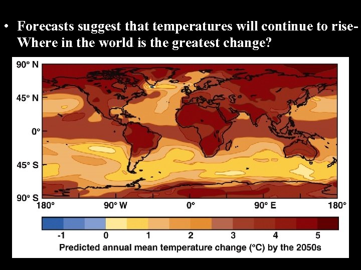  • Forecasts suggest that temperatures will continue to rise. Where in the world