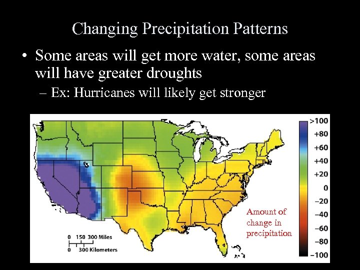 Changing Precipitation Patterns • Some areas will get more water, some areas will have