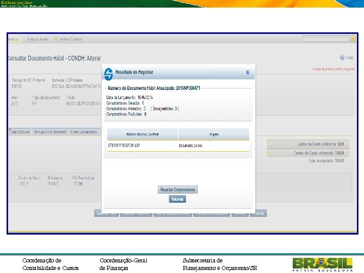 Coordenação de Contabilidade e Custos Coordenação-Geral de Finanças Subsecretaria de Planejamento e Orçamento/SE 