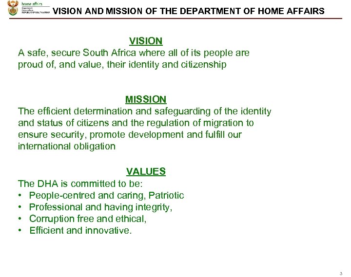  VISION AND MISSION OF THE DEPARTMENT OF HOME AFFAIRS VISION A safe, secure