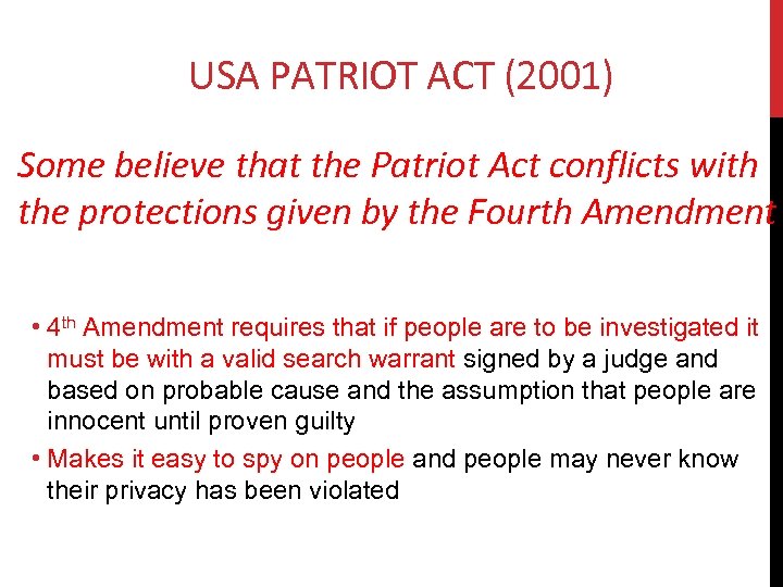 USA PATRIOT ACT (2001) Some believe that the Patriot Act conflicts with the protections