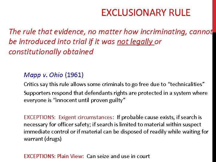 EXCLUSIONARY RULE The rule that evidence, no matter how incriminating, cannot be introduced into