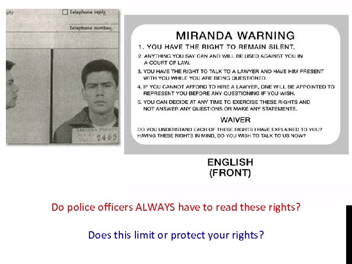 Do police officers ALWAYS have to read these rights? Does this limit or protect