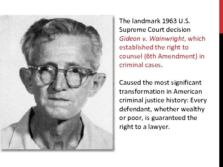 The landmark 1963 U. S. Supreme Court decision Gideon v. Wainwright, which established the