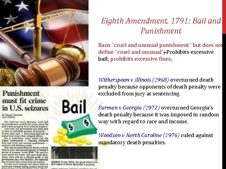 Eighth Amendment. 1791: Bail and Punishment Bans “cruel and unusual punishment” but does not