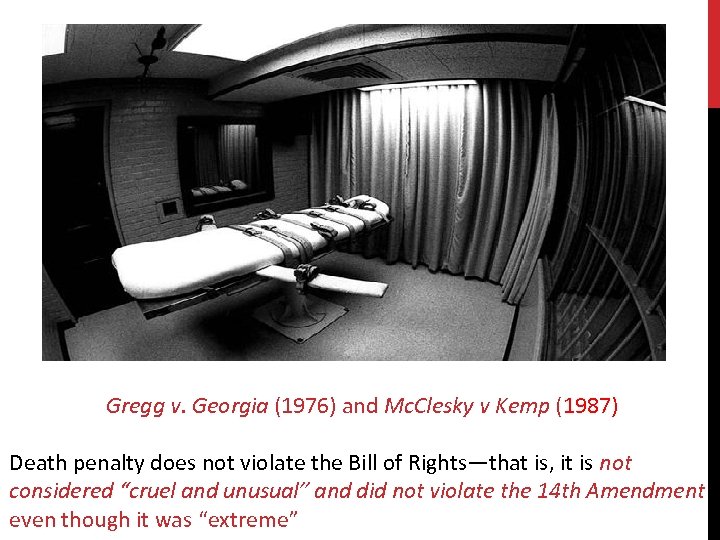 Gregg v. Georgia (1976) and Mc. Clesky v Kemp (1987) Death penalty does not