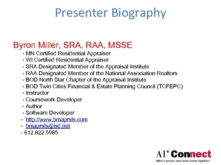 Presenter Biography Byron Miller, SRA, RAA, MSSE - MN Certified Residential Appraiser - WI
